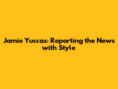 Jamie Yuccas: Reporting the News with Style