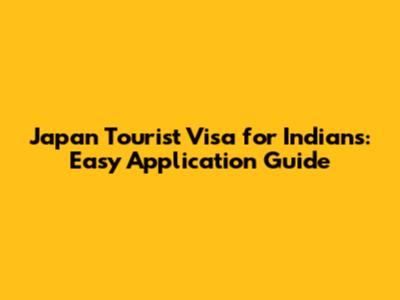 Japan Tourist Visa for Indians: Easy Application Guide