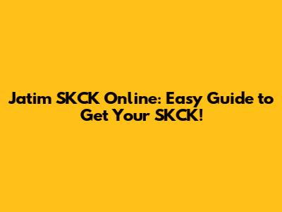 Jatim SKCK Online: Easy Guide to Get Your SKCK!
