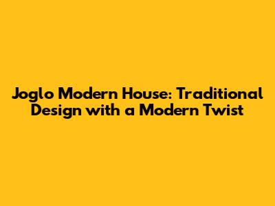 Joglo Modern House: Traditional Design with a Modern Twist