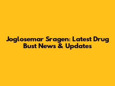 Joglosemar Sragen: Latest Drug Bust News & Updates