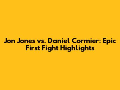 Jon Jones vs. Daniel Cormier: Epic First Fight Highlights