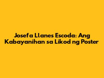Josefa Llanes Escoda: Ang Kabayanihan sa Likod ng Poster