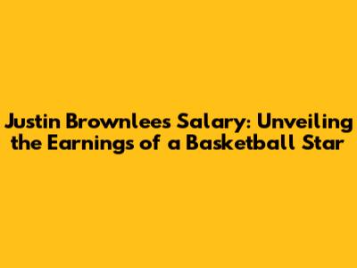 Justin Brownlee's Salary: Unveiling the Earnings of a Basketball Star
