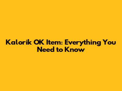Kalorik OK Item: Everything You Need to Know