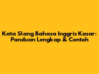Kata Slang Bahasa Inggris Kasar: Panduan Lengkap & Contoh