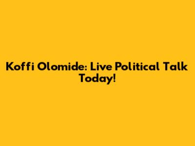 Koffi Olomide: Live Political Talk Today!