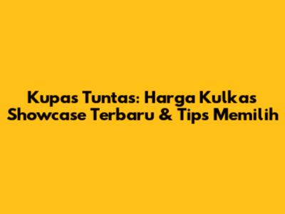 Kupas Tuntas: Harga Kulkas Showcase Terbaru & Tips Memilih