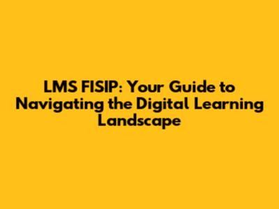 LMS FISIP: Your Guide to Navigating the Digital Learning Landscape