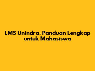 LMS Unindra: Panduan Lengkap untuk Mahasiswa