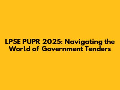 LPSE PUPR 2025: Navigating the World of Government Tenders
