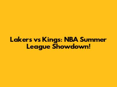 Lakers vs Kings: NBA Summer League Showdown!