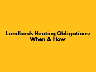Landlord's Heating Obligations: When & How