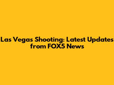 Las Vegas Shooting: Latest Updates from FOX5 News