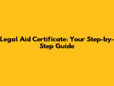 Legal Aid Certificate: Your Step-by-Step Guide
