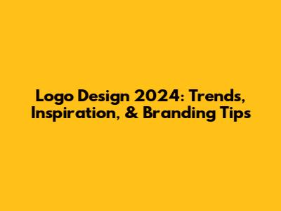 Logo Design 2024: Trends, Inspiration, & Branding Tips