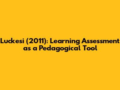 Luckesi (2011): Learning Assessment as a Pedagogical Tool