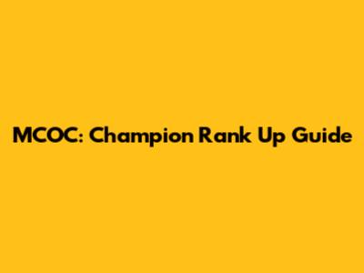 MCOC: Champion Rank Up Guide