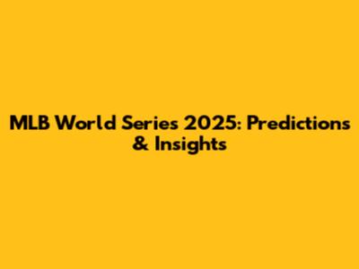 MLB World Series 2025: Predictions & Insights