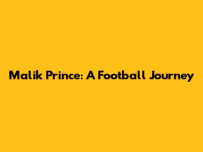 Malik Prince: A Football Journey