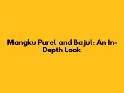 Mangku Purel and Bajul: An In-Depth Look