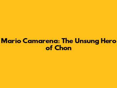 Mario Camarena: The Unsung Hero of Chon