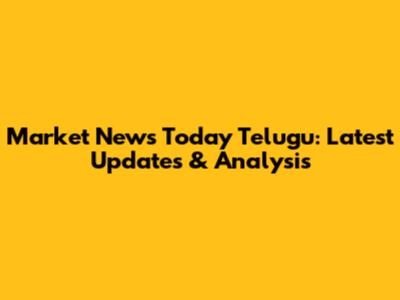 Market News Today Telugu: Latest Updates & Analysis