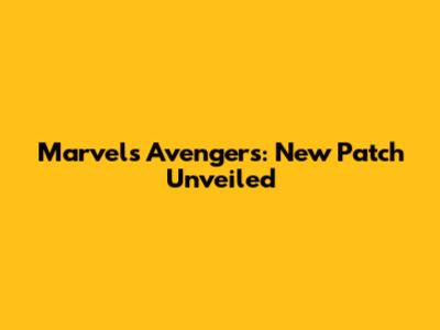 Marvel's Avengers: New Patch Unveiled