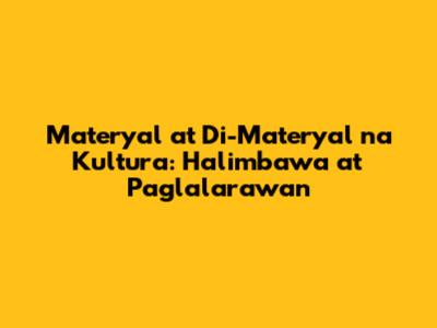Materyal at Di-Materyal na Kultura: Halimbawa at Paglalarawan