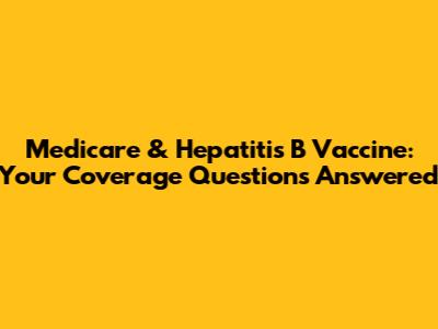 Medicare & Hepatitis B Vaccine: Your Coverage Questions Answered