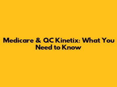 Medicare & QC Kinetix: What You Need to Know