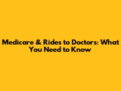 Medicare & Rides to Doctor's: What You Need to Know