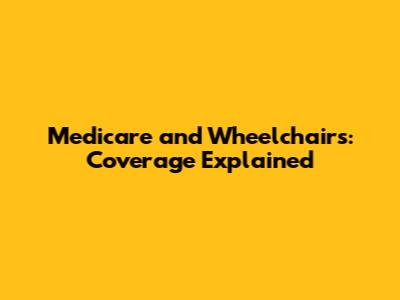 Medicare and Wheelchairs: Coverage Explained