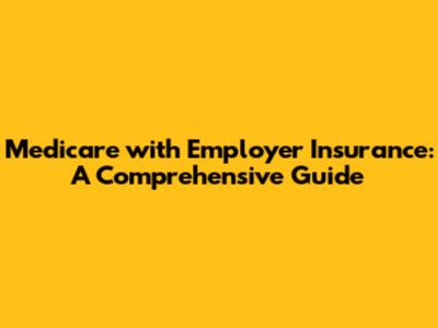 Medicare with Employer Insurance: A Comprehensive Guide