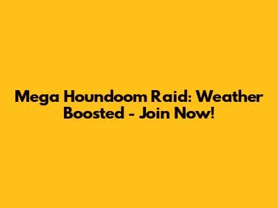 Mega Houndoom Raid: Weather Boosted - Join Now!