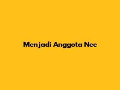 Menjadi Anggota Nee