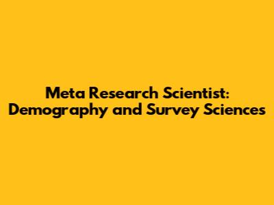 Meta Research Scientist: Demography and Survey Sciences
