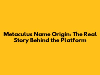 Metaculus Name Origin: The Real Story Behind the Platform