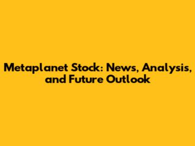 Metaplanet Stock: News, Analysis, and Future Outlook