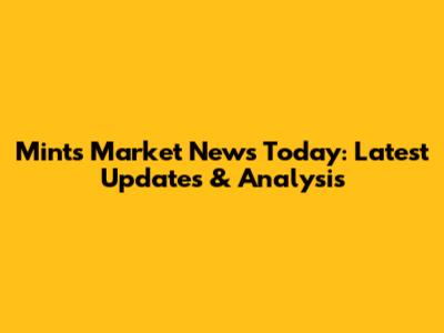 Mint's Market News Today: Latest Updates & Analysis