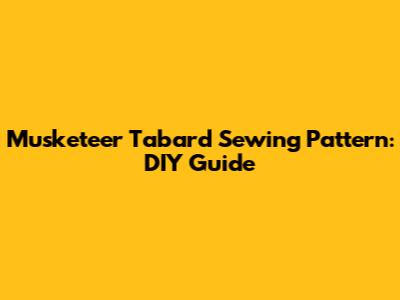 Musketeer Tabard Sewing Pattern: DIY Guide