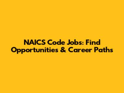 NAICS Code Jobs: Find Opportunities & Career Paths
