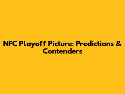NFC Playoff Picture: Predictions & Contenders
