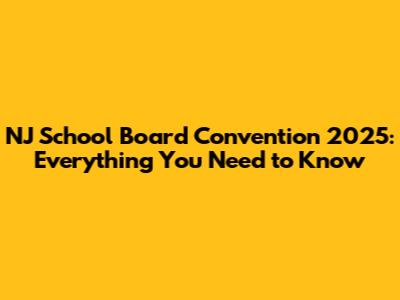 NJ School Board Convention 2025: Everything You Need to Know