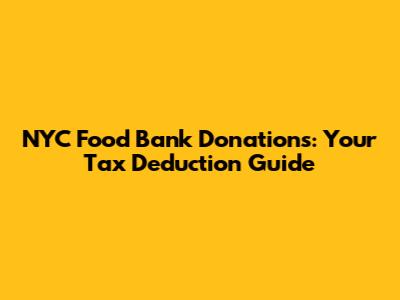 NYC Food Bank Donations: Your Tax Deduction Guide