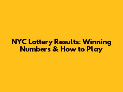 NYC Lottery Results: Winning Numbers & How to Play