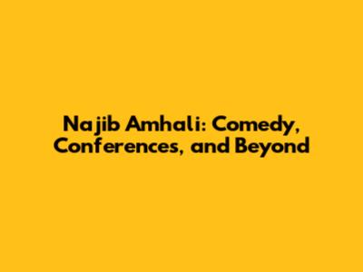 Najib Amhali: Comedy, Conferences, and Beyond