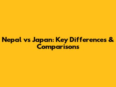 Nepal vs Japan: Key Differences & Comparisons