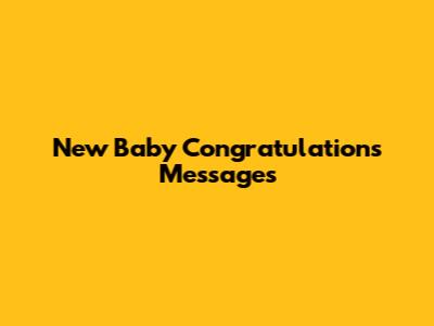 New Baby Congratulations Messages