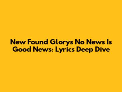 New Found Glory's 'No News Is Good News': Lyrics Deep Dive